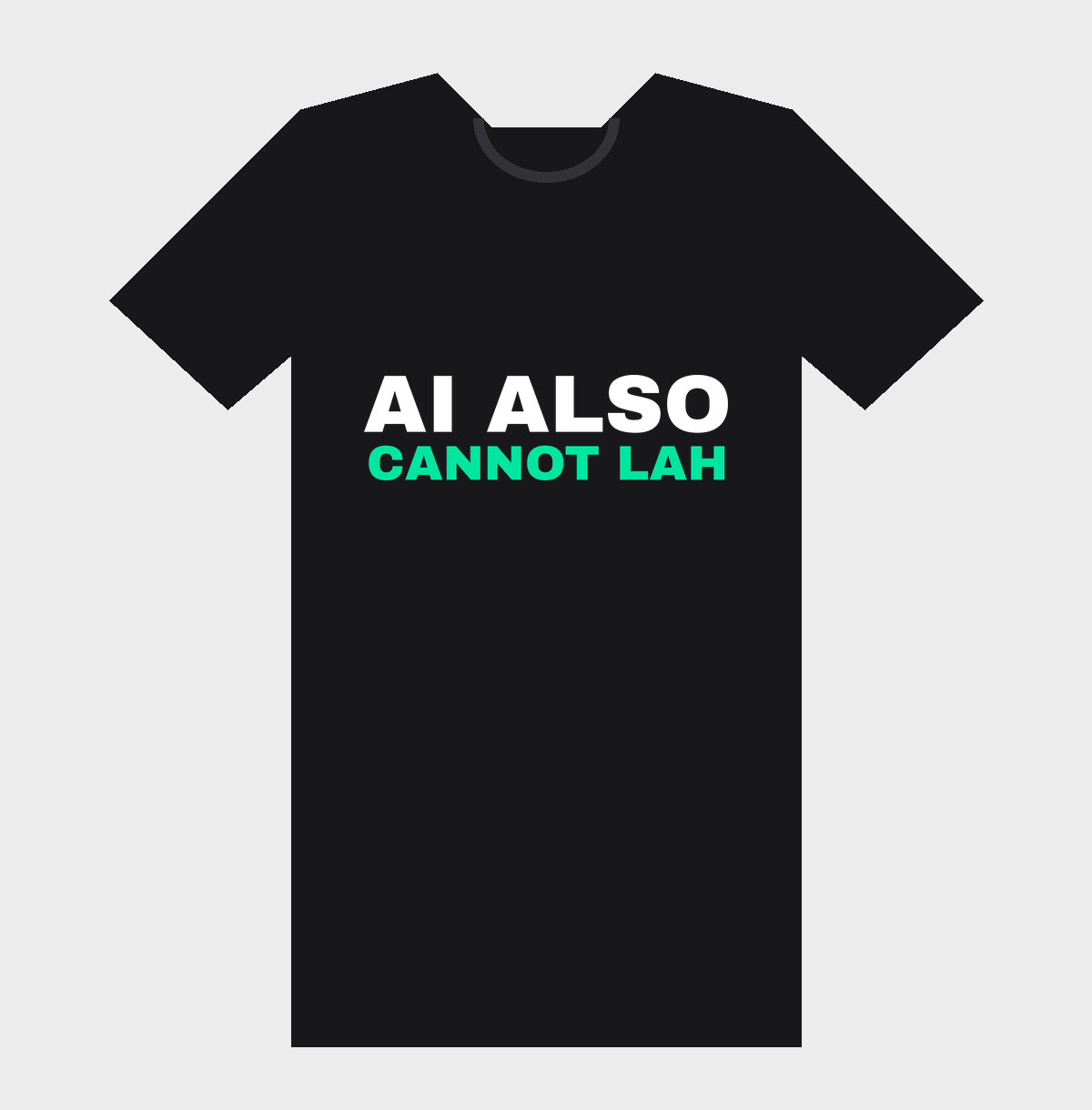 AI Also Cannot Lah t-shirt mockup