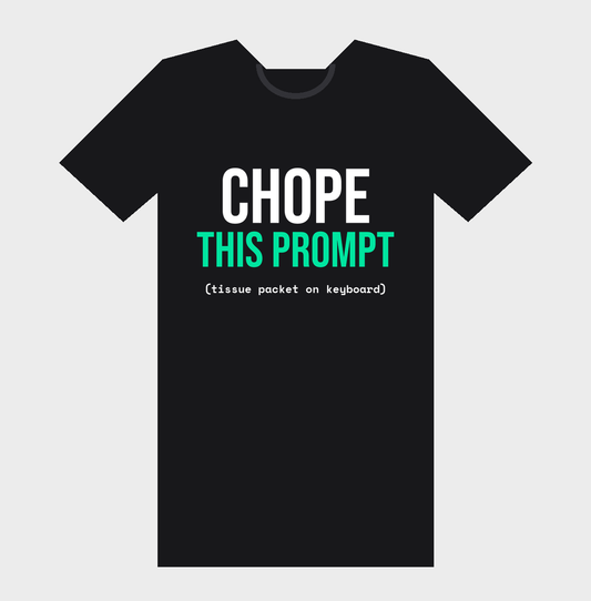 Chope This Prompt t-shirt mockup