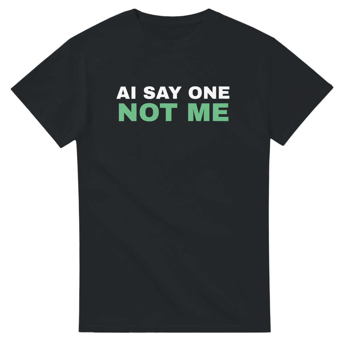 AI Say One, Not Me tee, black